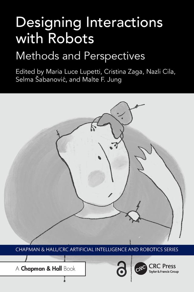 Designing Interactions with Robots by Cristina Zaga, Malte F. Jung, Maria Luce Lupetti, Nazli Cila, Selma Šabanović