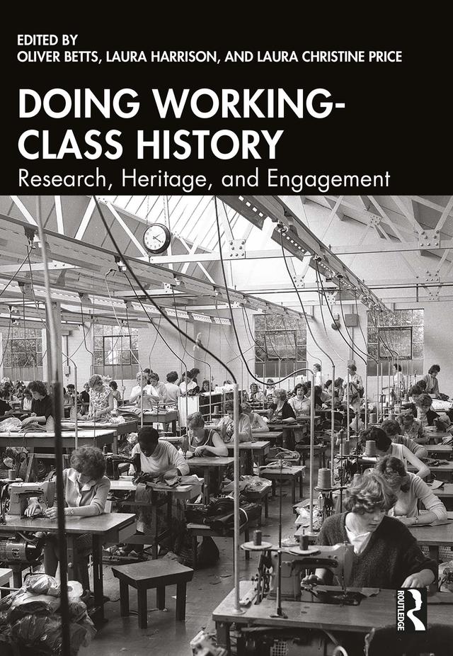 Doing Working-Class History by Laura Christine Price, Laura Harrison, Oliver Betts