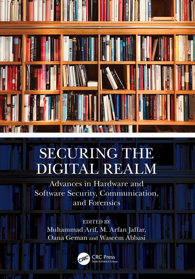 Securing the Digital Realm by M. Arfan Jaffar, Muhammad Arif, Oana Geman, Waseem Abbasi