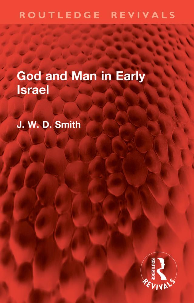 God and Man in Early Israel by J. W. D. Smith