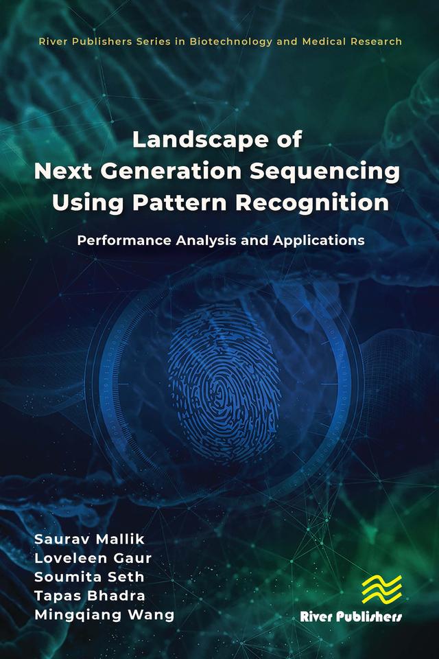 Landscape of Next Generation Sequencing Using Pattern Recognition by Loveleen Gaur, Mingqiang Wang, Saurav Mallik, Soumita Seth, Tapas Bhadra