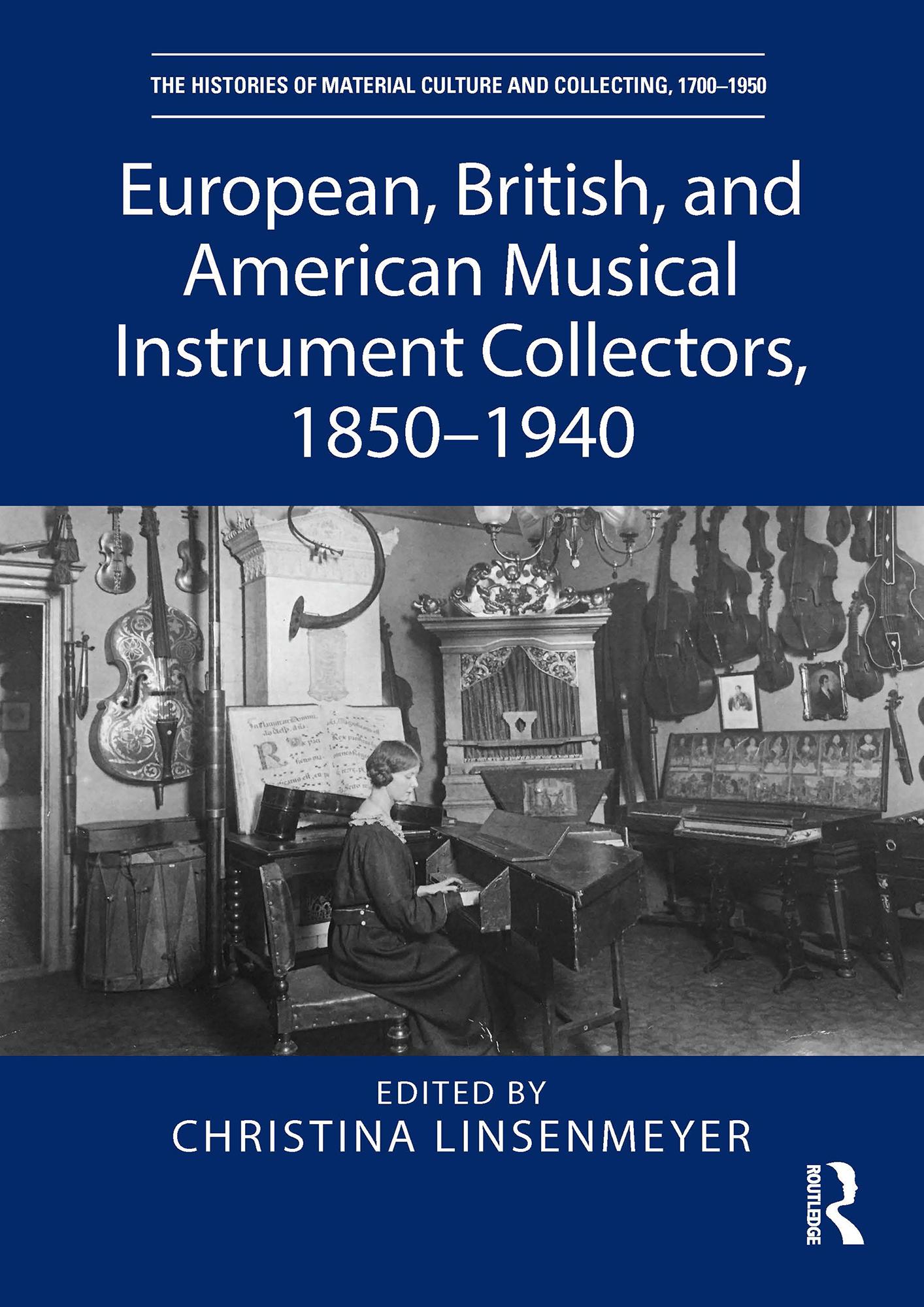 European, British, and American Musical Instrument Collectors, 1850–1940