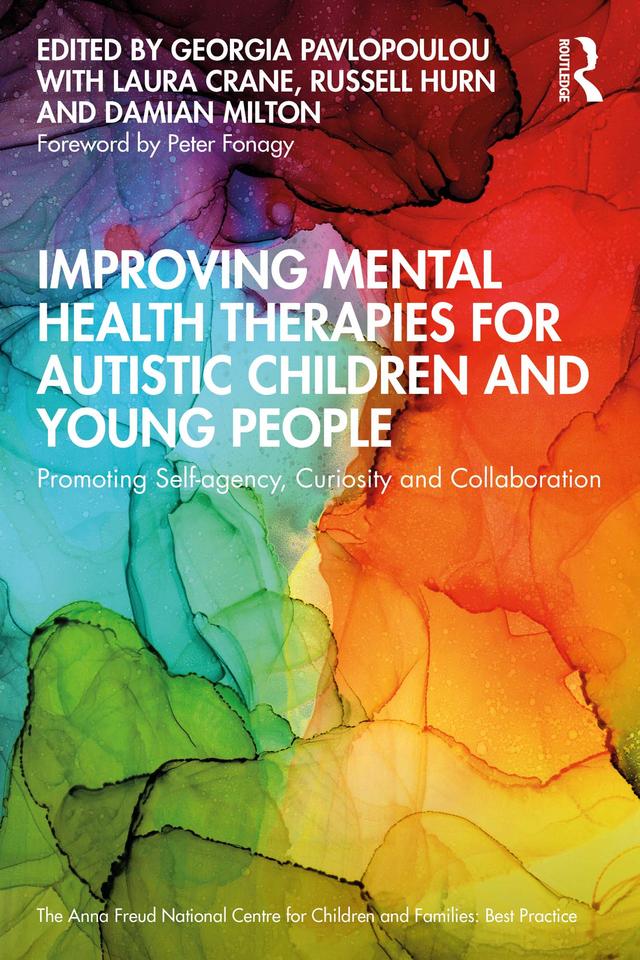 Improving Mental Health Therapies for Autistic Children and Young People by Damian Milton, Georgia Pavlopoulou, Laura Crane, Russell Hurn