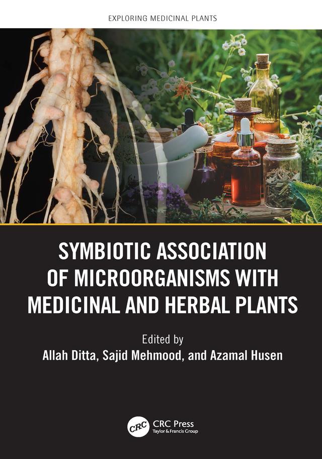 Symbiotic Association of Microorganisms with Medicinal and Herbal Plants by Allah Ditta, Azamal Husen, Sajid Mehmood
