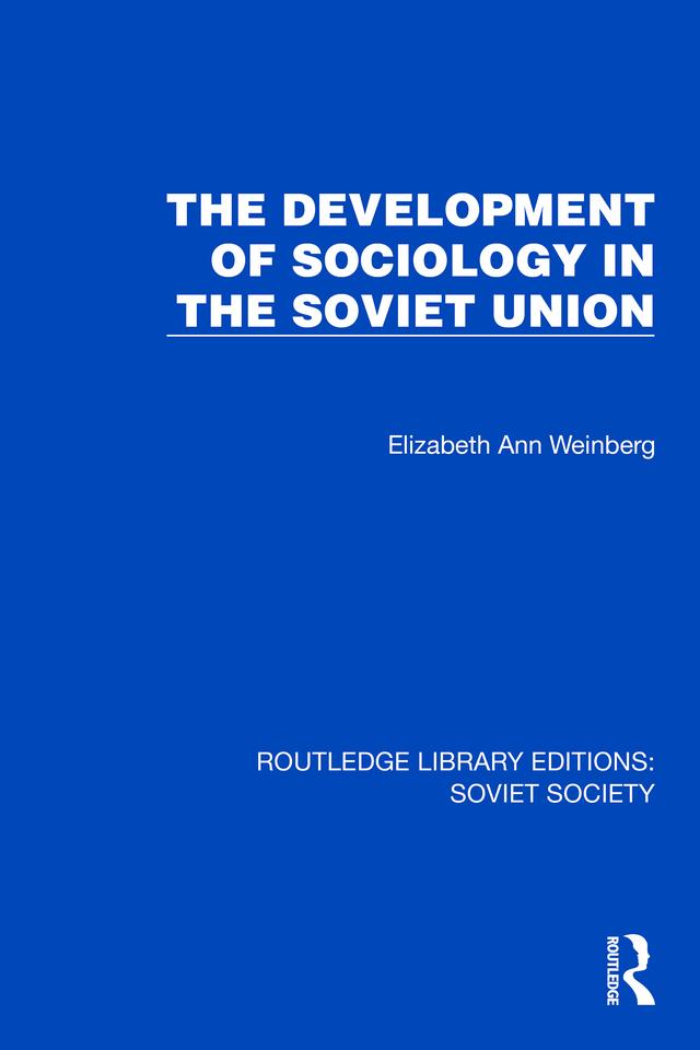 The Development of Sociology in the Soviet Union by Elizabeth Ann Weinberg