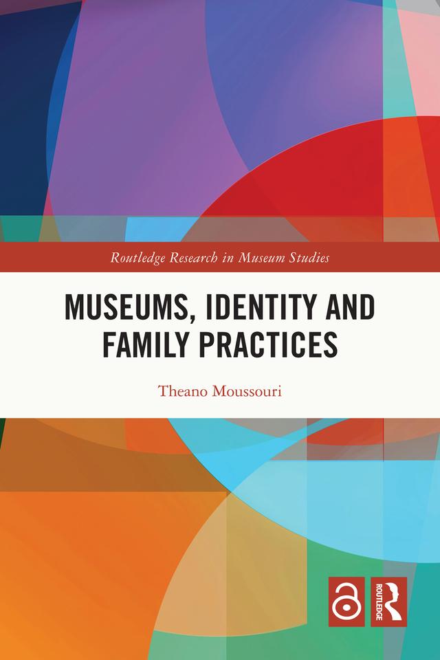 Museums, Identity and Family Practices by Theano Moussouri