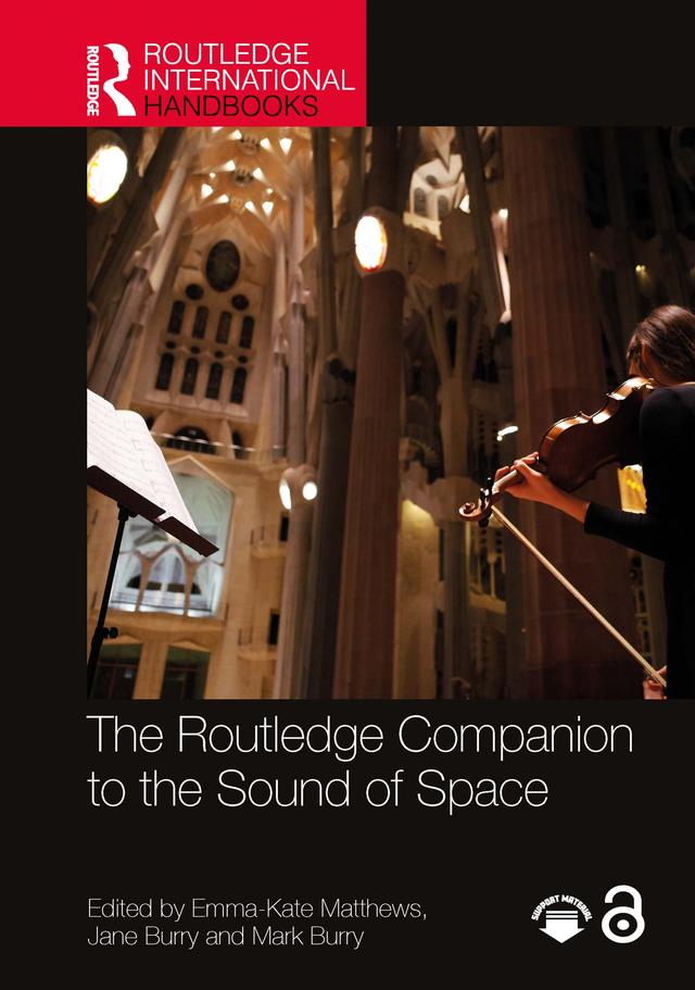 The Routledge Companion to the Sound of Space by Emma-Kate Matthews, Jane Burry, Mark Burry