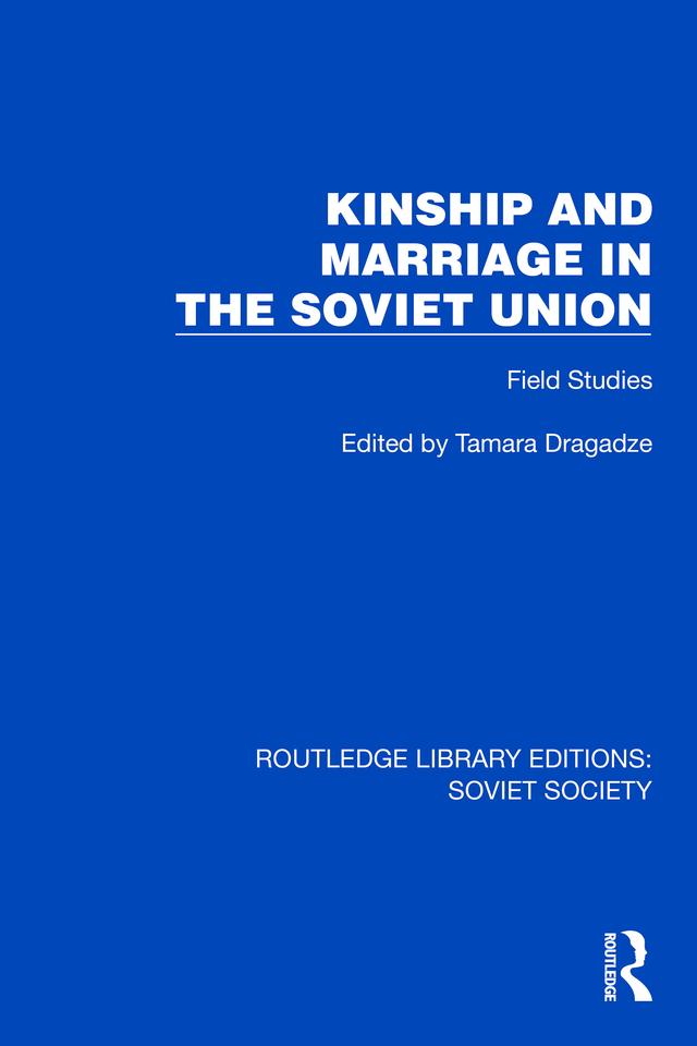 Kinship and Marriage in the Soviet Union by Tamara Dragadze