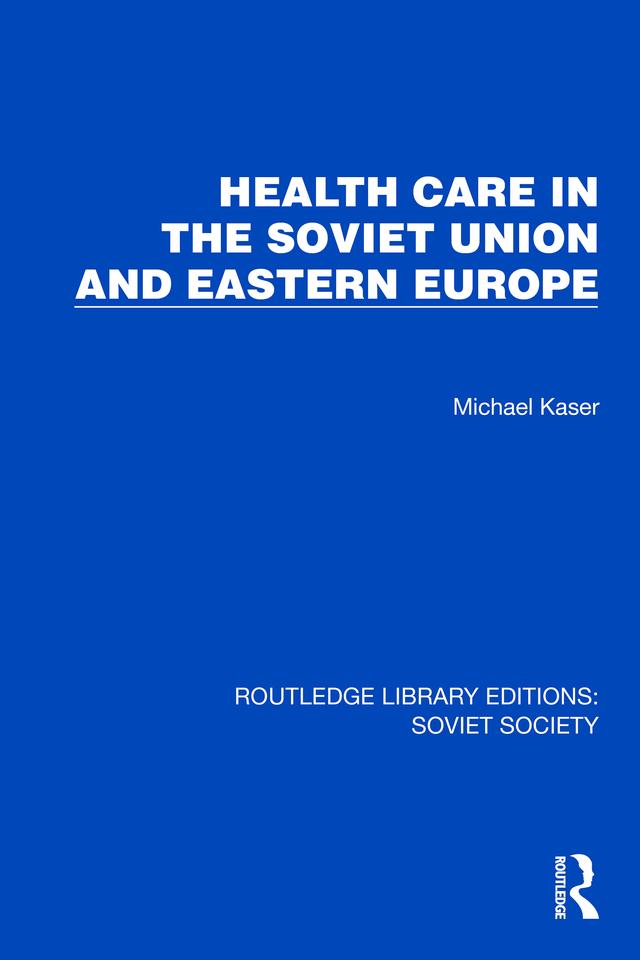Health Care in the Soviet Union and Eastern Europe by Michael Kaser