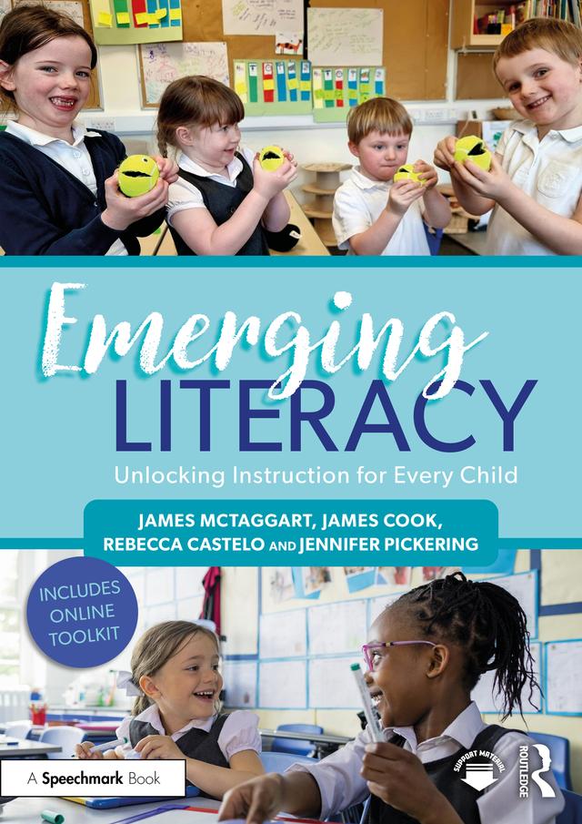 Emerging Literacy: Unlocking Instruction for Every Child by James Cook, James McTaggart, Jennifer Pickering, Rebecca Castelo