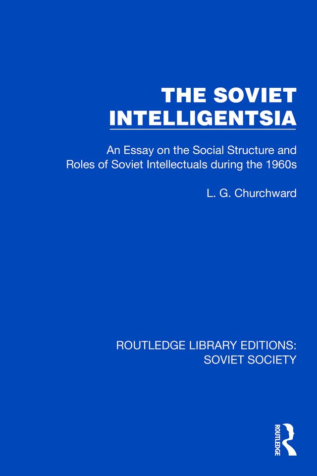The Soviet Intelligentsia by L.G. Churchward