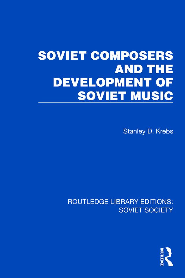 Soviet Composers and the Development of Soviet Music by Stanley Dale Krebs