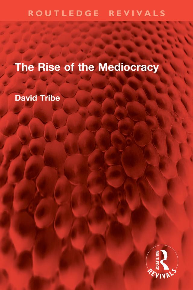 The Rise of the Mediocracy by David Tribe