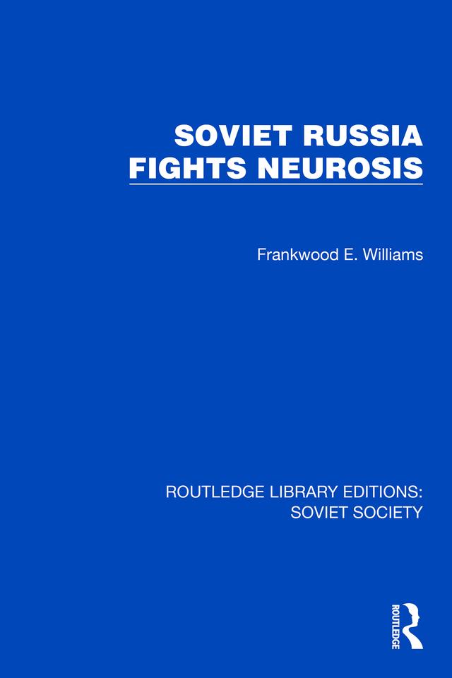 Soviet Russia Fights Neurosis by Frankwood E. Williams