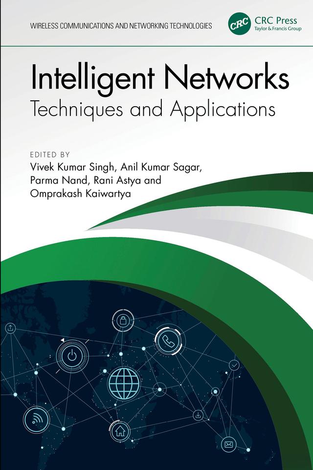 Intelligent Networks by Anil Kumar Sagar, Omprakash Kaiwartya, Parma Nand, Rani Astya, Vivek Kumar Singh