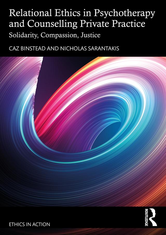 Relational Ethics in Psychotherapy and Counselling Private Practice by Caz Binstead, Nicholas Sarantakis