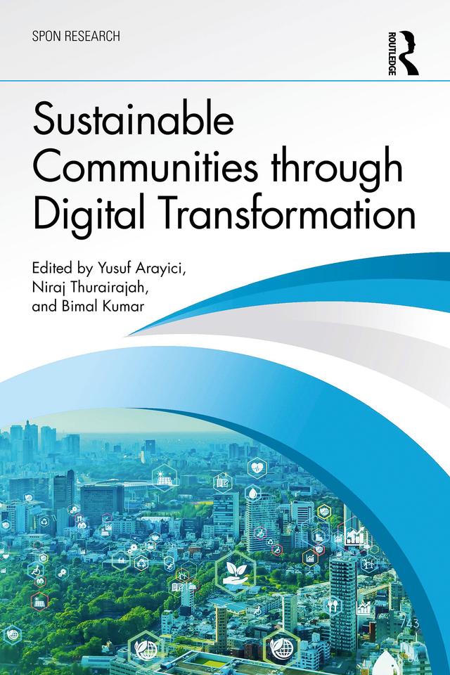 Sustainable Communities through Digital Transformation by Bimal Kumar, Niraj Thurairajah, Yusuf Arayici