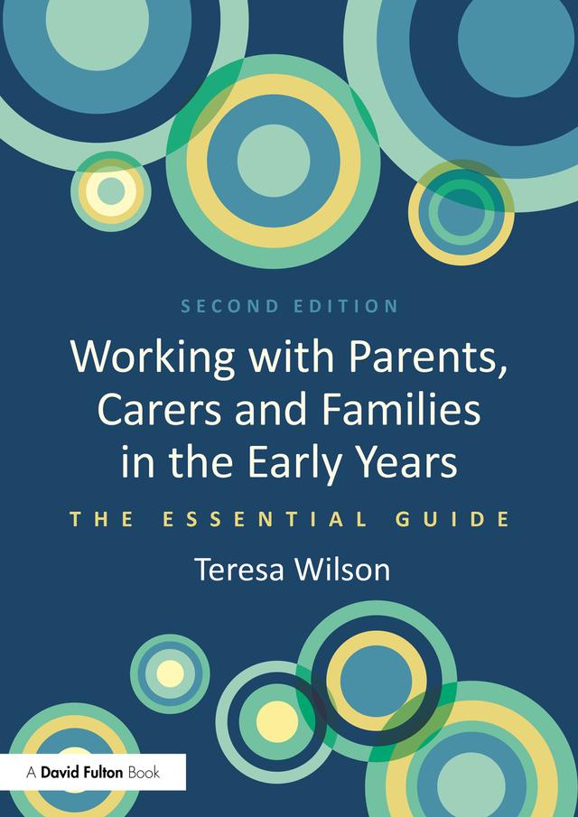 Working with Parents, Carers and Families in the Early Years by Teresa Wilson