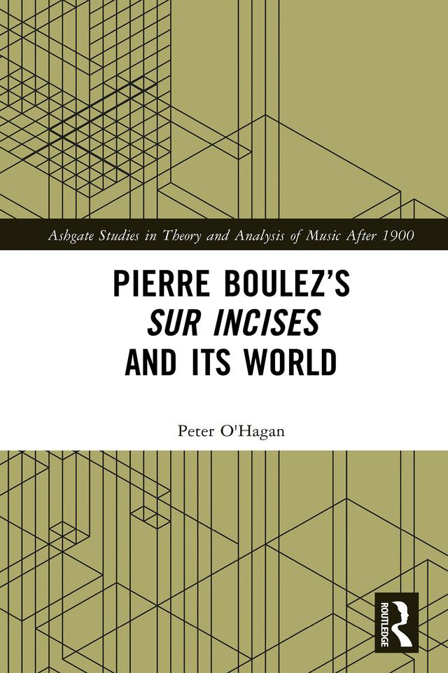 Pierre Boulez’s sur Incises and its World by Peter O'Hagan