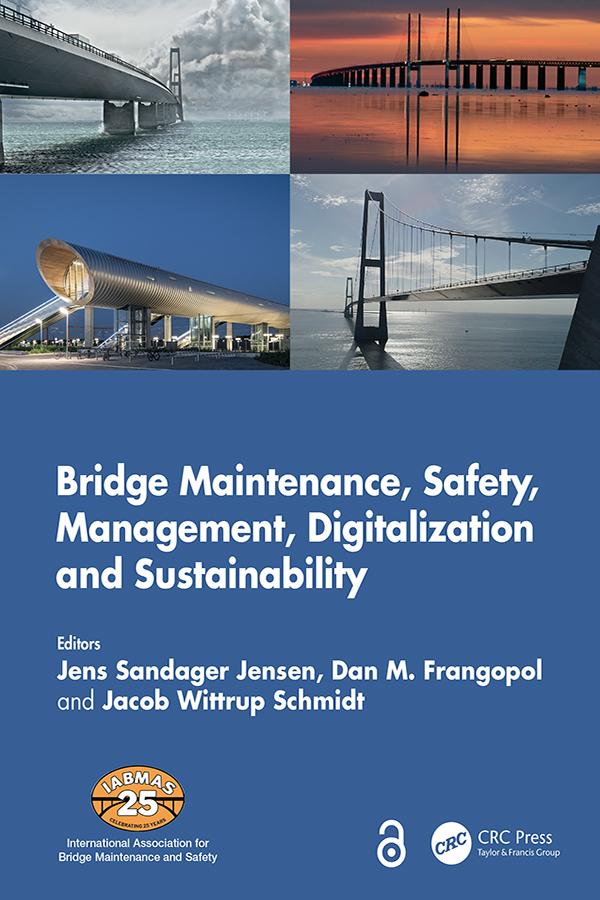 Bridge Maintenance, Safety, Management, Digitalization and Sustainability by Dan M. Frangopol, Jacob Wittrup Schmidt, Jens Sandager Jensen