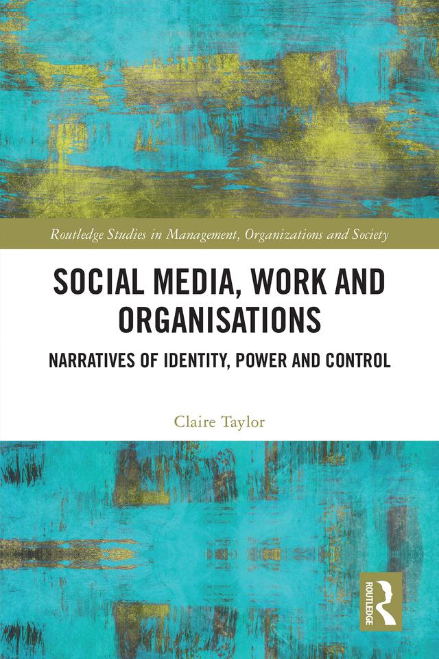 Social Media, Work and Organisations by Claire Taylor