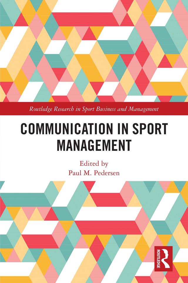 Communication in Sport Management by Paul M. Pedersen