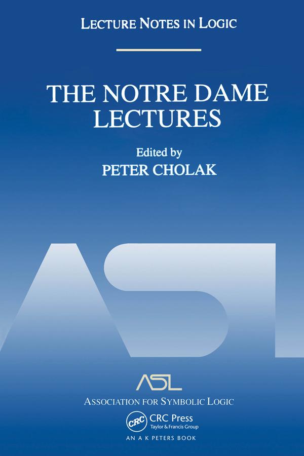 The Notre Dame Lectures by Peter Cholak