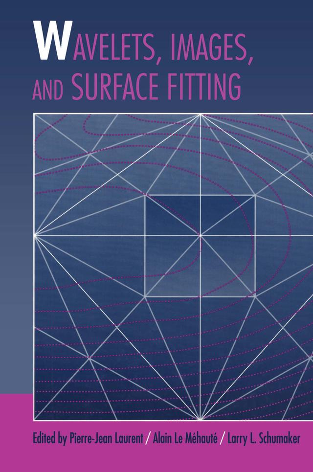 Wavelets, Images, and Surface Fitting by Alain Le Méhauté, Larry Schumaker, Pierre-Jean Laurent
