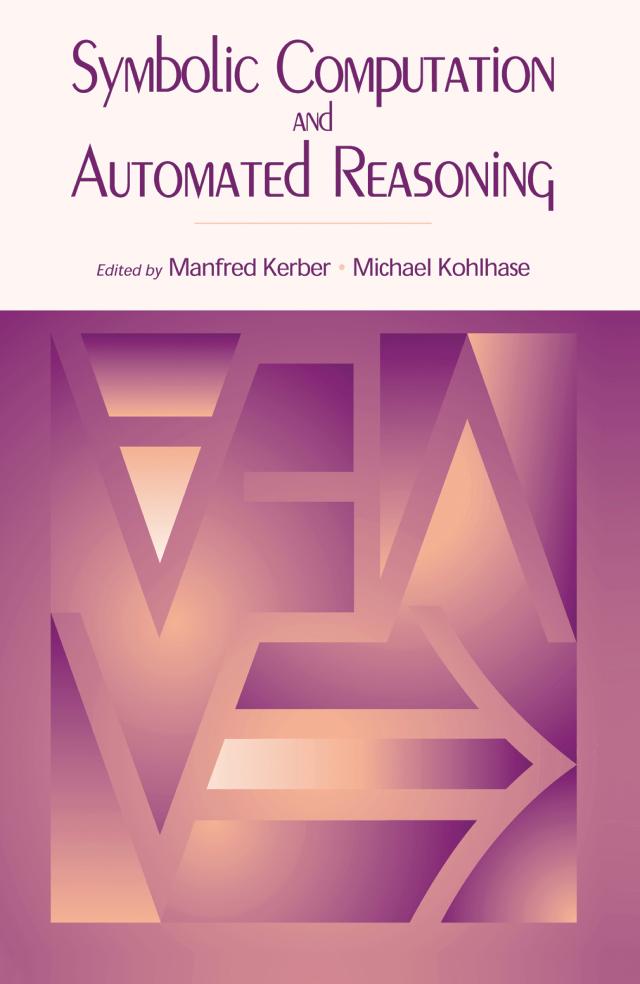 Symbolic Computation and Automated Reasoning by Manfred Kerber, Michael Kohlhase