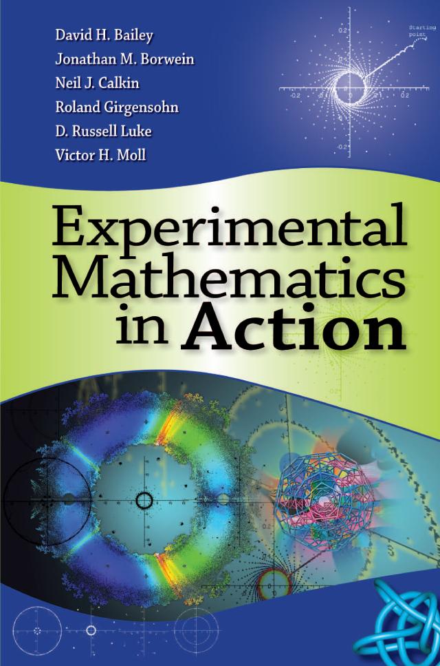 Experimental Mathematics in Action by David Bailey, Jonathan Borwein, Neil Calkin, Roland Girgensohn, Russell Luke, Victor Moll