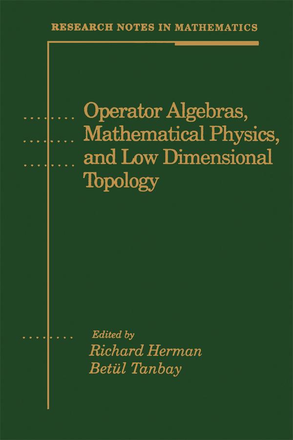 Operator Algebras, Mathematical Physics, and Low Dimensional Topology by Betül Tanbay, Richard Herman