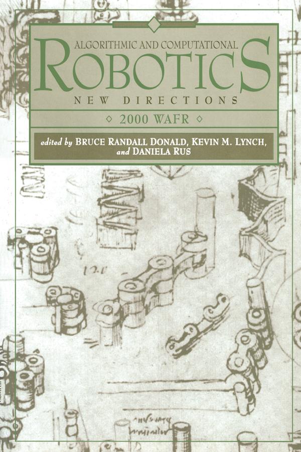 Algorithmic and Computational Robotics by Bruce Donald, Daniela Rus, Kevin Lynch