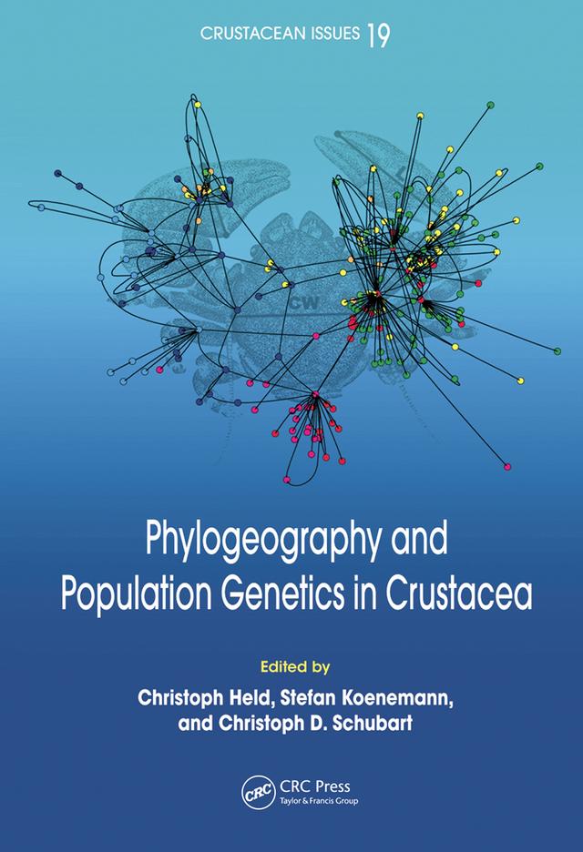 Phylogeography and Population Genetics in Crustacea by Christoph D. Schubart, Christoph Held, Stefan Koenemann