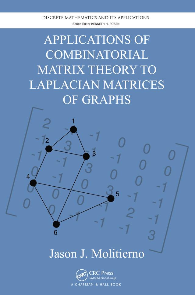 Applications of Combinatorial Matrix Theory to Laplacian Matrices of Graphs by Jason J. Molitierno