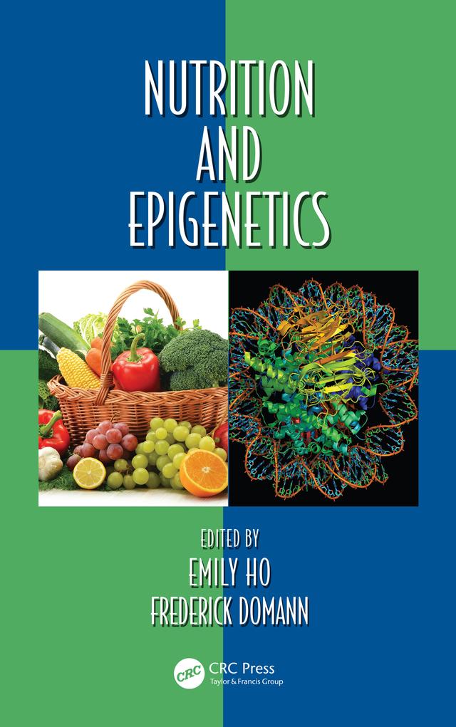 Nutrition and Epigenetics by Emily Ho, Frederick Domann