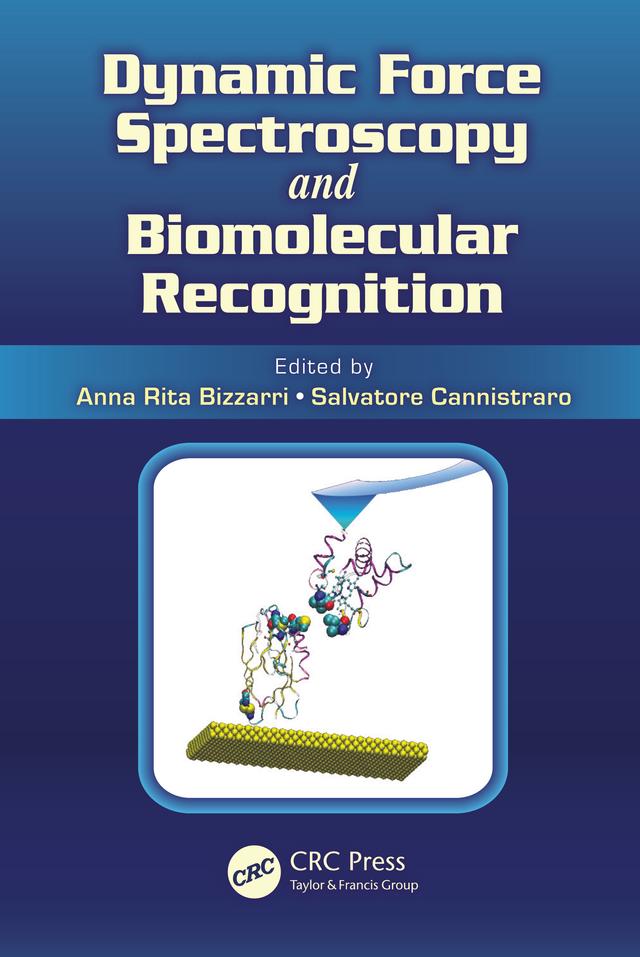 Dynamic Force Spectroscopy and Biomolecular Recognition by Anna Rita Bizzarri, Salvatore Cannistraro