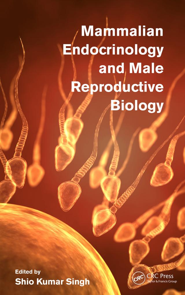 Mammalian Endocrinology and Male Reproductive Biology by Shio Kumar Singh