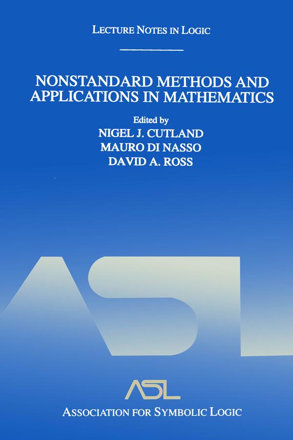 Nonstandard Methods and Applications in Mathematics by David A. Ross, Mauro Di Nasso, Nigel J. Cutland