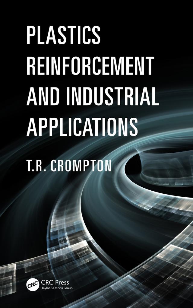 Plastics Reinforcement and Industrial Applications by T.R. Crompton