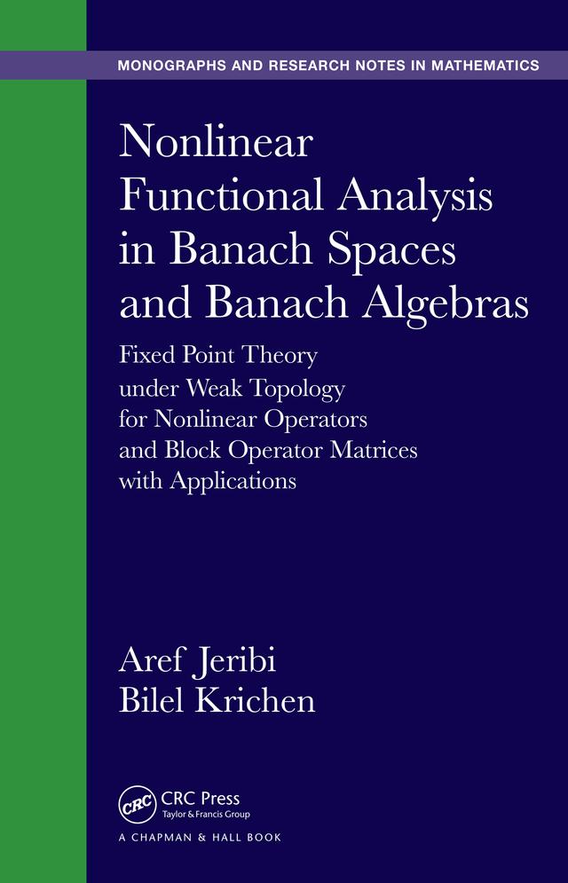 Nonlinear Functional Analysis in Banach Spaces and Banach Algebras by Aref Jeribi, Bilel Krichen