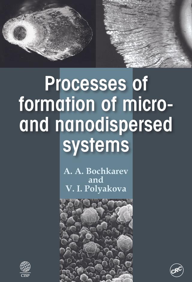 Processes of Formation of Micro -and Nanodispersed Systems by A. A. Bochkarev, V. I. Polyakova