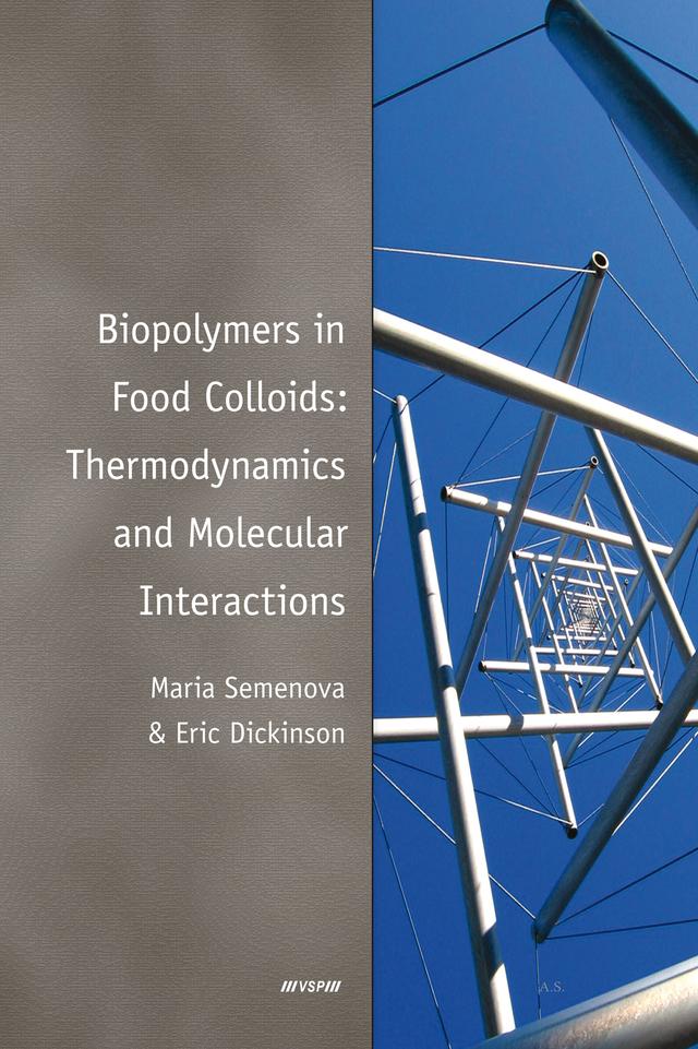 Biopolymers in Food Colloids: Thermodynamics and Molecular Interactions by Eric Dickinson, Maria Germanovna Semenova