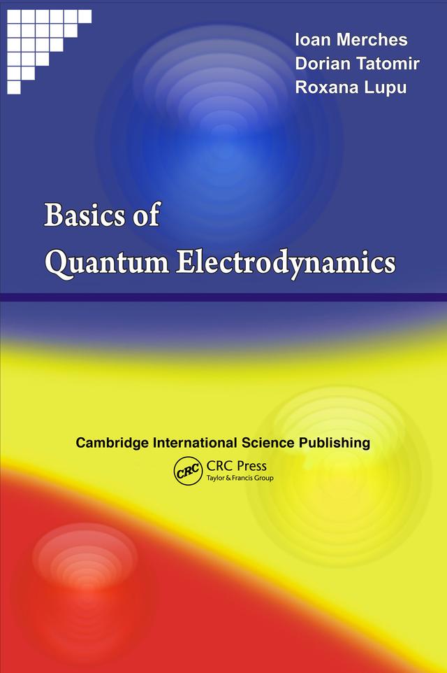 Basics of Quantum Electrodynamics by Dorian Tatomir, Ioan Merches, Roxana E. Lupu