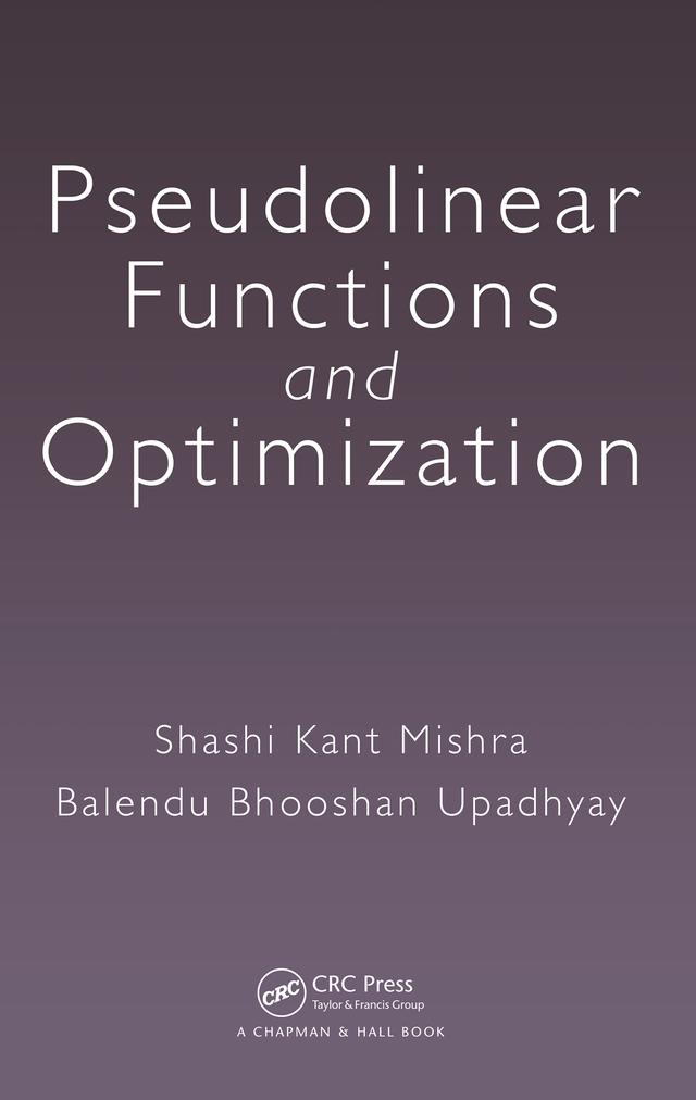 Pseudolinear Functions and Optimization by Balendu Bhooshan Upadhyay, Shashi Kant Mishra