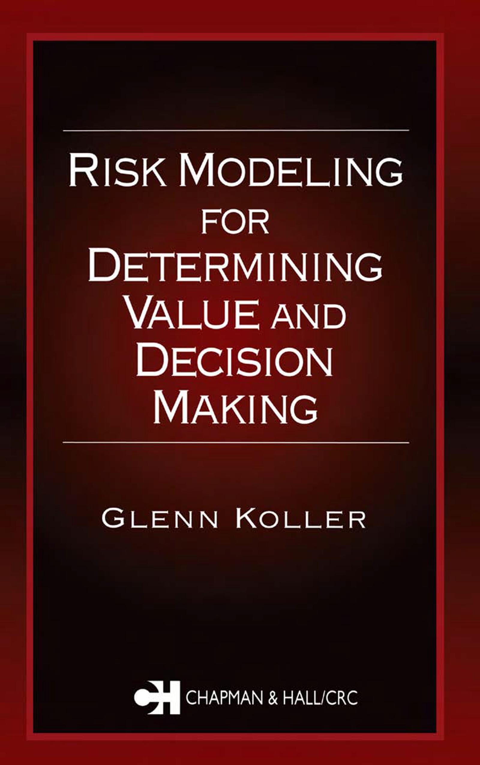 Risk Modeling for Determining Value and Decision Making