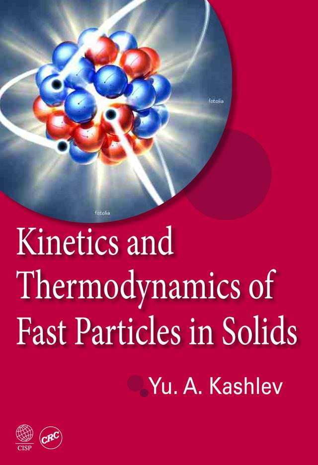 Kinetics and Thermodynamics of Fast Particles in Solids by Yurii Kashlev