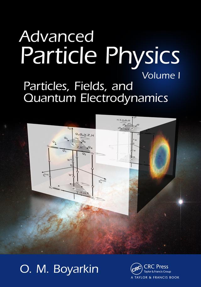 Advanced Particle Physics Volume I by Oleg Boyarkin