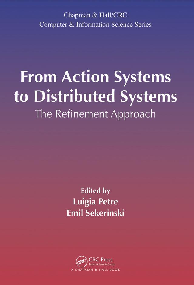 From Action Systems to Distributed Systems by Emil Sekerinski, Luigia Petre