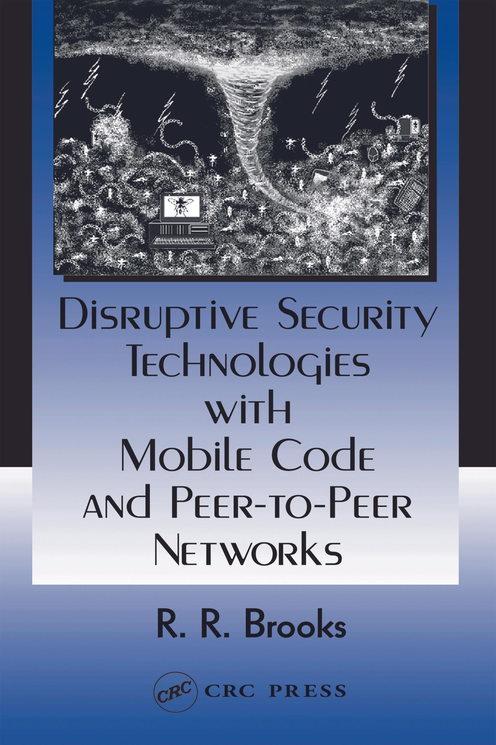 Disruptive Security Technologies with Mobile Code and Peer-to-Peer Networks