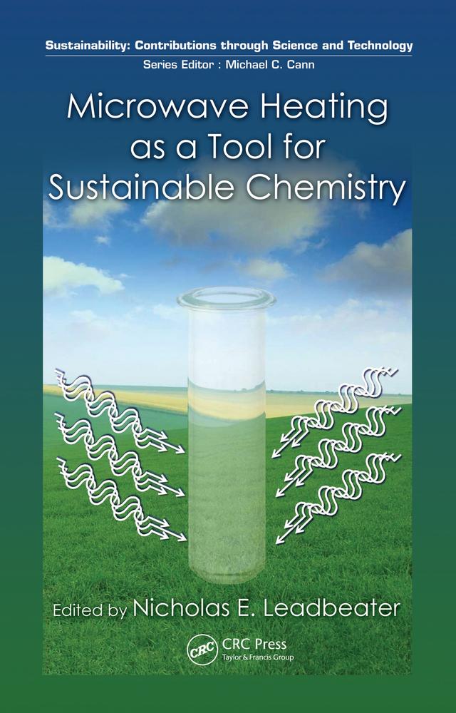 Microwave Heating as a Tool for Sustainable Chemistry by Nicholas E. Leadbeater